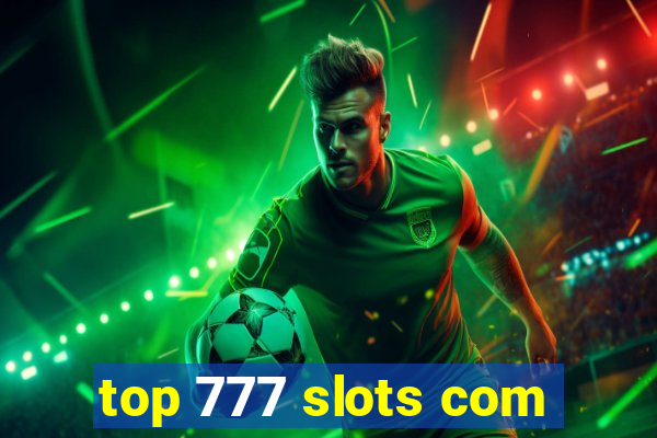 top 777 slots com